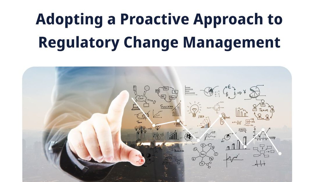 Adopting a Proactive Approach to Regulatory Change Management
