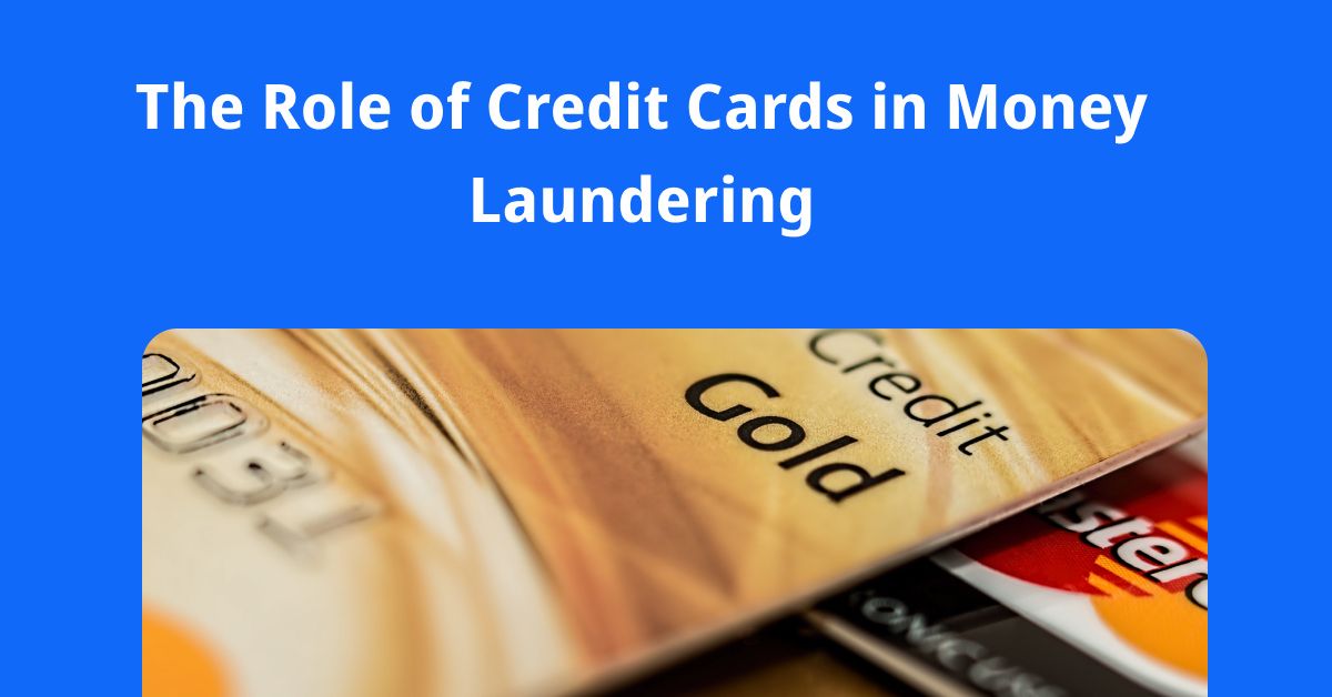 The Role of Credit Cards in Money Laundering