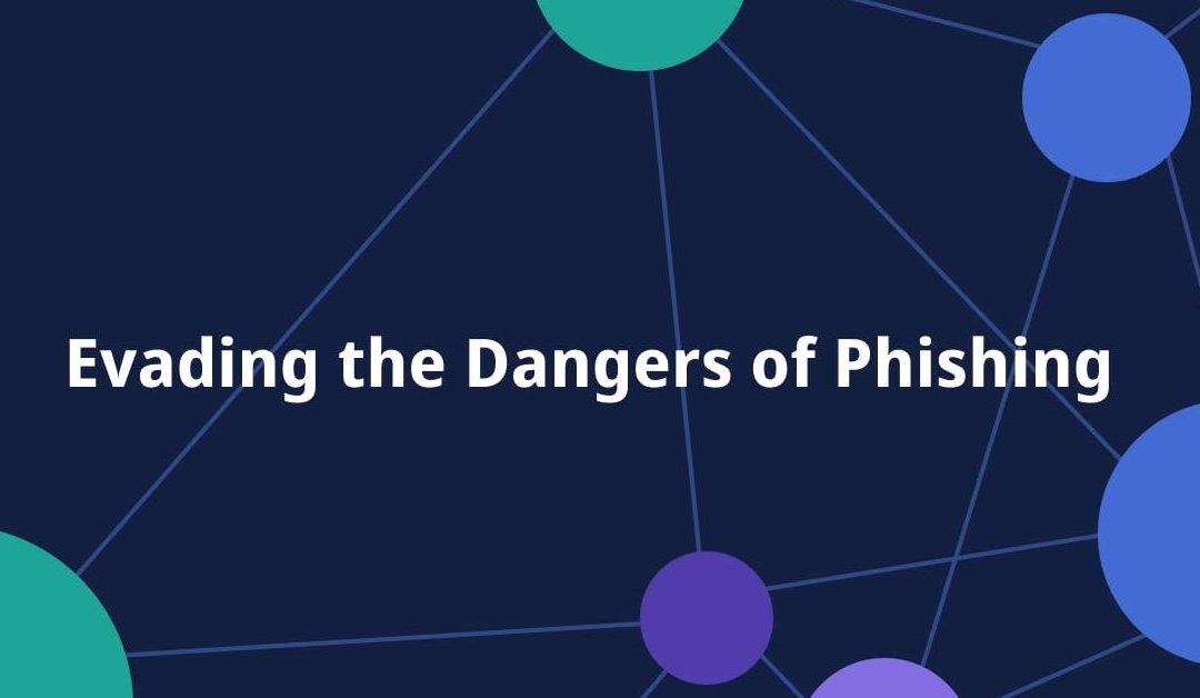 Evading the Dangers of Phishing