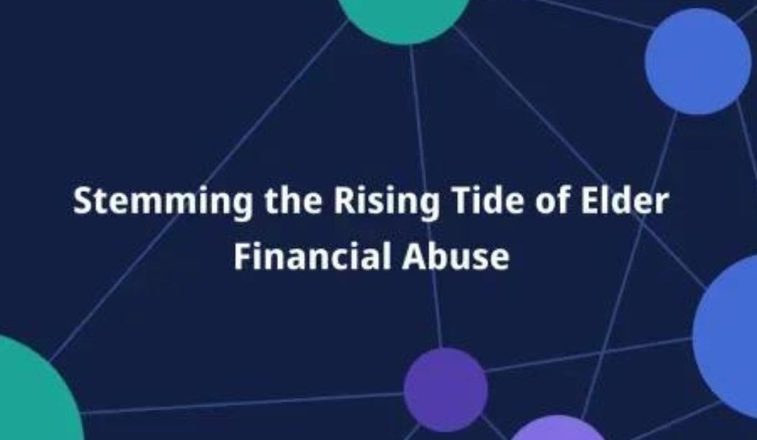 Stemming the Rising Tide of Elder Financial Abuse