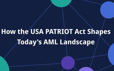 How the USA PATRIOT Act Shapes Today’s AML Landscape