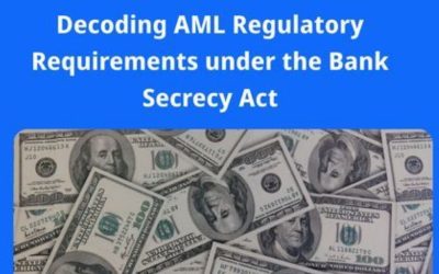 Decoding AML Regulatory Requirements under the Bank Secrecy Act